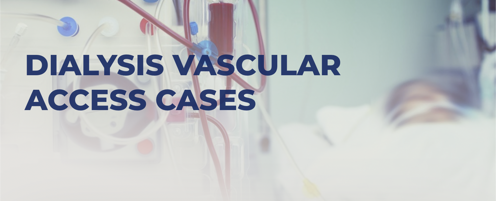 Dialysis Catheters 365 days a year: Patient Cases - Vascular Access for Dialysis