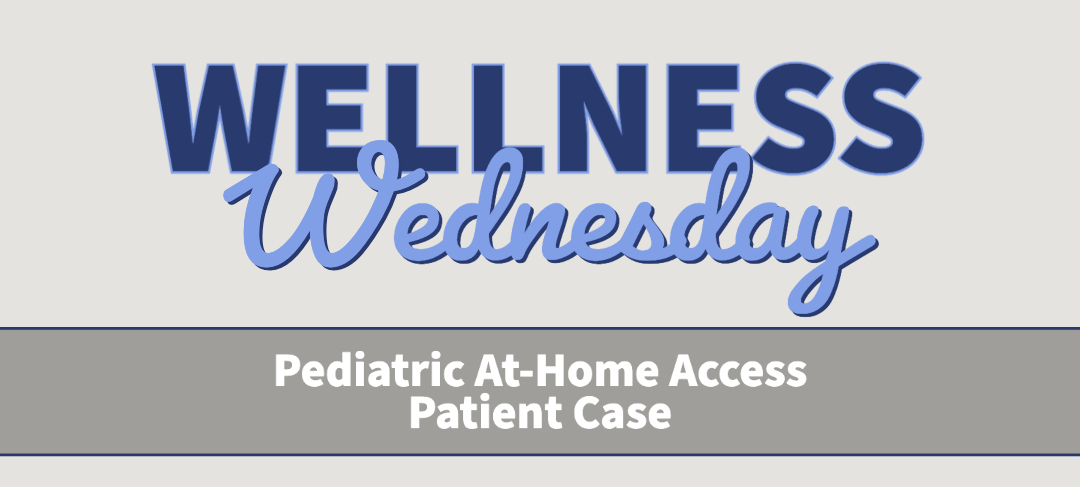 Pediatric At-Home Access Patient Case