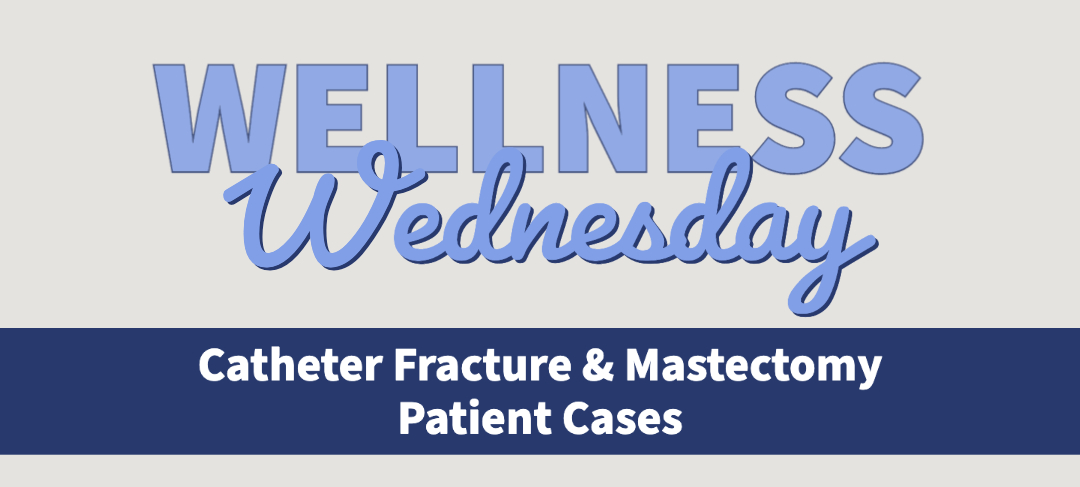 Catheter Fracture & Mastectomy Patient Cases | Vascular Wellness