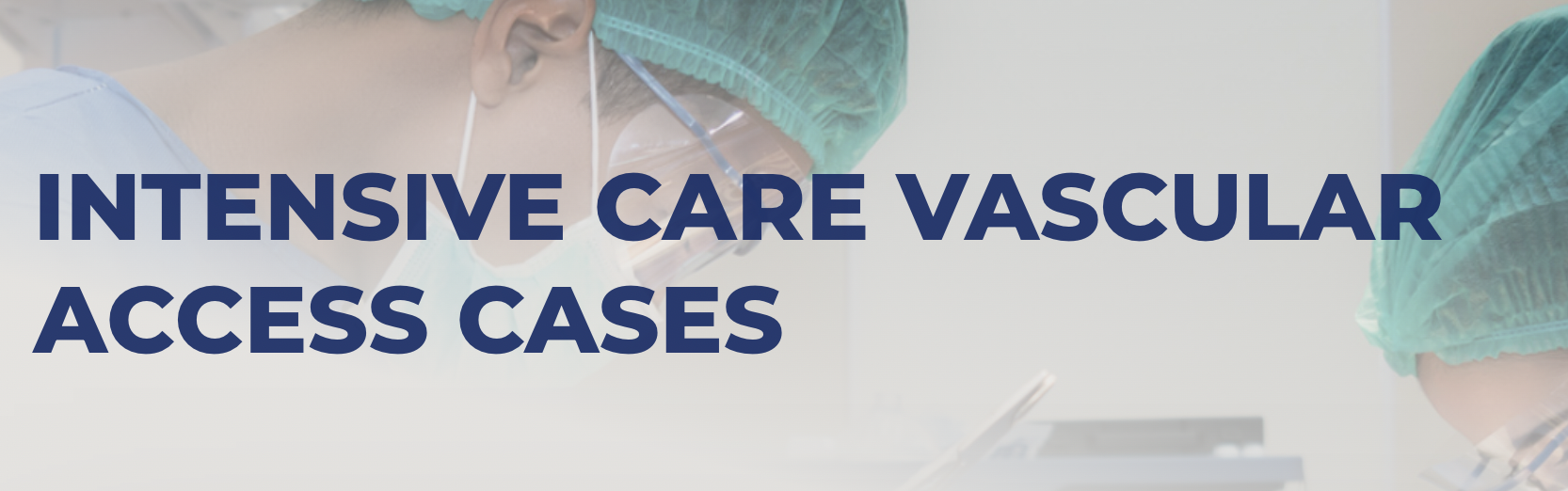 Intensive Care - ICU Vascular Access Cases