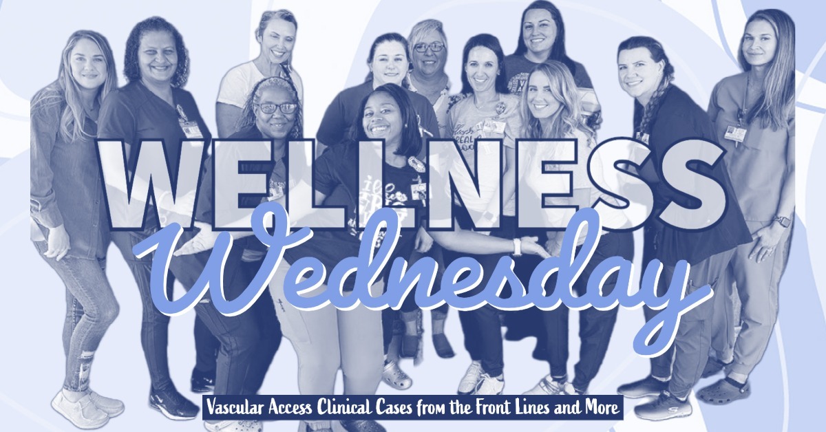 Wellness-Wednesday_newsletter_v4-1 Wellness Wednesday newsletter - vascular access clinical cases and more