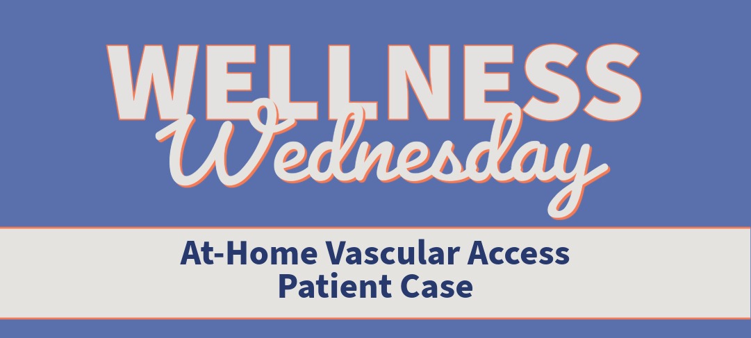At-Home Vascular Access Patient Case