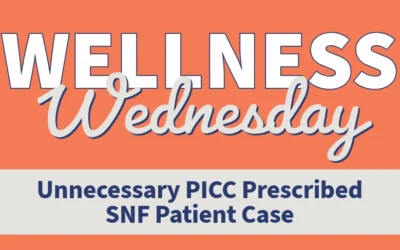 Unnecessary PICC Prescribed – SNF Patient Case