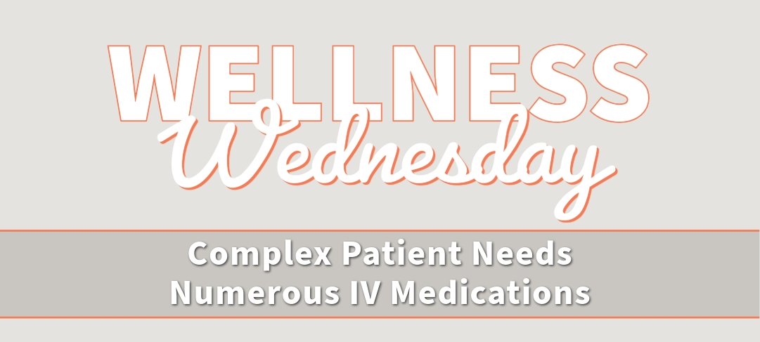 Complex Patient Needs Numerous IV Medications